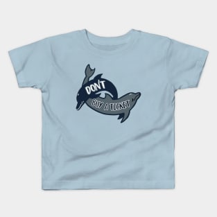2 Dolphins - Don't Buy a Ticket Kids T-Shirt